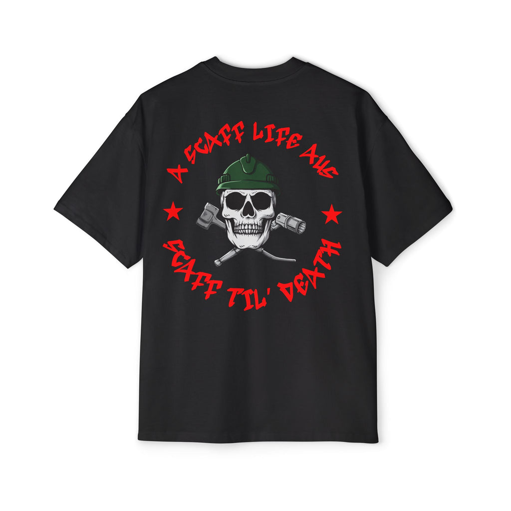 Scaff Til’ Death Hardcore Scaffolder Men’s Heavy Oversized Tee